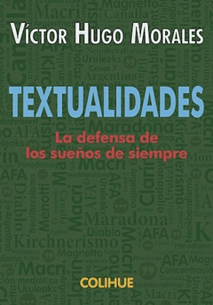 TEXTUALIDADES LA DEFENSA DE LOS SUEÑOS DE SIEMPRE - MORALES VICTOR HUGO