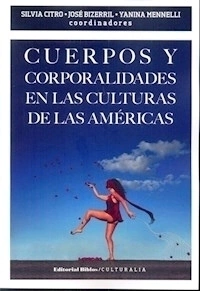 CUERPOS Y CORPORALIDADES EN LAS CULTURAS DE LAS AM - CITRO S BIZERRIL J