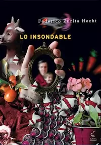 LO INSONDABLE ED 2018 - ZURITA HECHT FEDERIC