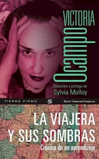 LA VIAJERA Y SUS SOMBRAS CRONICA DE UN APRENDIZAJE - OCAMPO VICTORIA
