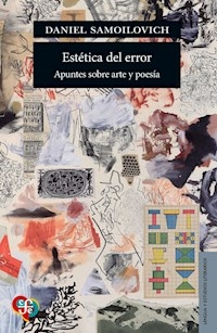 ESTETICA DEL ERROR APUNTES SOBRE ARTE Y POESIA - DANIEL SAMOILOVICH
