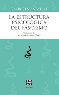 LA ESTRUCTURA PSICOLOGICA DEL FASCISMO - GEORGE BATAILLE