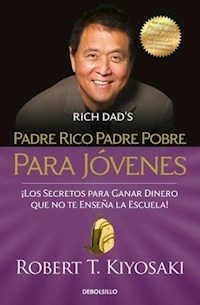 PADRE RICO PADRE POBRE PARA JOVENES - ROBERT KIYOSAKI