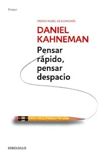 PENSAR RAPIDO PENSAR DESPACIO - DANIEL KAHNEMAN