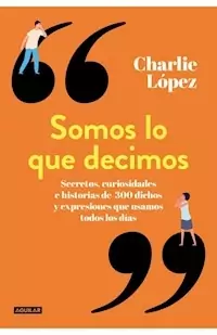 SOMOS LO QUE DECIMOS - LOPEZ CHARLIE