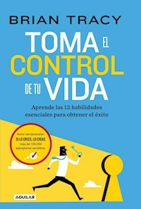 TOMA EL CONTROL DE TU VIDA - BRIAN TRACY
