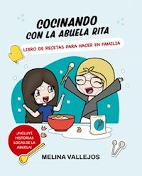COCINANDO CON LA ABUELA RITA - MELINA VALLEJOS