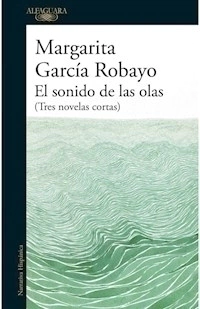 SONIDO DE LAS OLAS TRES NOVELAS CORTAS - GARCIA ROBAYO MARGARITA