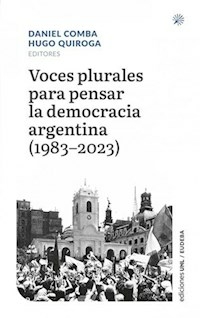 VOCES PLURALES PARA PENSAR LA DEMOCRACIA ARGENTINA - DANIEL COMBA HUGO QUIROGA