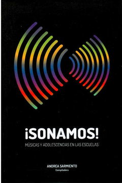 SONAMOS MUSICAS Y ADOLESCENCIAS EN LAS ESCUELAS - SARMIENTO ANDREA