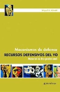 MECANISMOS DE DEFENSA RECURSOS DEFENSIVOS DEL YO M - MIROTTI MIGUEL A