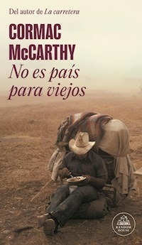 NO ES PAIS PARA VIEJOS - CORMAC MCCARTHY