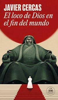 EL LOCO DE DIOS EN EL FIN DEL MUNDO - JAVIER CERCAS