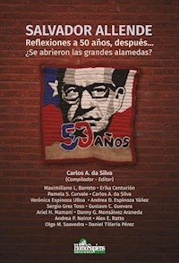 SALVADOR ALLENDE REFLEXIONES A 50 AÑOS - CARLOS DA SILVA EDITOR