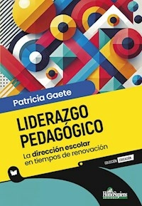 LIDERAZGO PEDAGOGICO LA DIRECCION ESCOLAR - PATRICIA GAETE