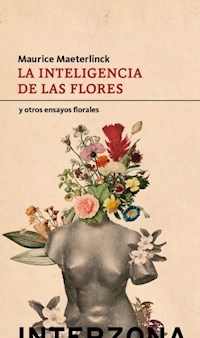 LA INTELIGENCIA DE LAS FLORES Y OTROS ENSAYOS FLOR - MAURICE MAETERLINCK