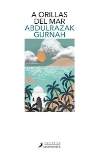 A ORILLAS DEL MAR - GURNAH ABDULRAZAK
