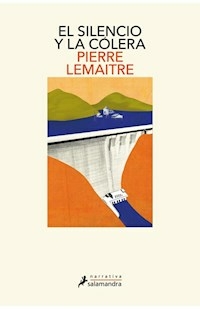 EL SILENCIO Y LA COLERA - PIERRE LEMAITRE