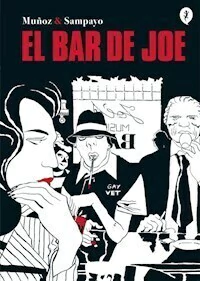 EL BAR DE JOE - CARLOS SAMPAYO JOSE MUÑOZ