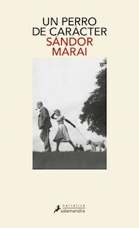 UN PERRO CON CARACTER - SANDOR MARAI