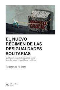 EL NUEVO REGIMEN DE LAS DESIGUALDADES SOLITARIAS - FRANCOIS DUBET