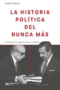 LA HISTORIA POLITICA DEL NUNCA MAS LA MEMORIA DE LAS - EMILIO CRENZEL