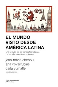 EL MUNDO VISTO DESDE AMERICA LATINA - JEAN MARIE CHENOU ANA COVARRUB