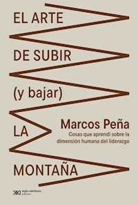 EL ARTE DE SUBIR Y BAJAR LA MONTAÑA - MARCOS PEÑA