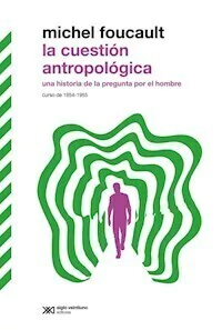 LA CUESTION ANTROPOLOGICA - MICHEL FOUCAULT