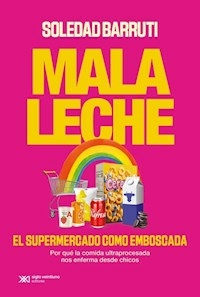 MALA LECHE EL SUPERMERCADO COMO EMBOSCADA - SOLEDAD BARRUTI