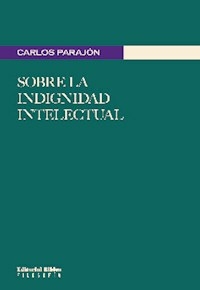 SOBRE LA INDIGNIDAD INTELECTUAL - CARLOS PARAJON