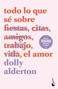 TODO LO QUE SE SOBRE EL AMOR - DOLLY ALDERTON