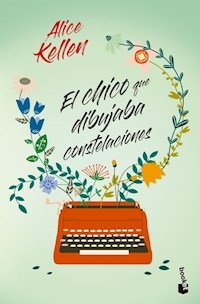 EL CHICO QUE DIBUJABA CONSTELACIONES - ALICE KELLEN