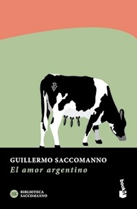 EL AMOR ARGENTINO - GUILLERMO SACCOMANNO