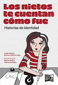 LOS NIETOS TE CUENTAN COMO FUE HISTORIAS DE IDENTI - ANALIA ARGENTO MARIANA ZAFFARO