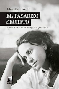 EL PASADIZO SECRETO ESCENAS DE UNA AUTOBIOGRAFIA - ELSA DRUCAROFF