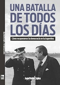 UNA BATALLA DE TODOS LOS DIAS - JUAN PABLO CSIPKA