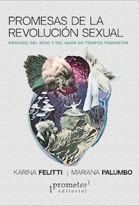 PROMESAS DE LA REVOLUCION SEXUAL - KARINA FELITTI MARIANA PALUMBO