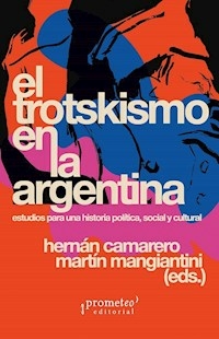 EL TROTSKISMO EN LA ARGENTINA - HERNAN CAMARERO MARTIN MANGIAN