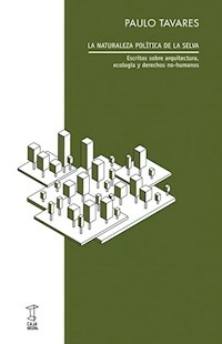 LA NATURALEZA POLITICA DE LA SELVA - PAULO TAVARES