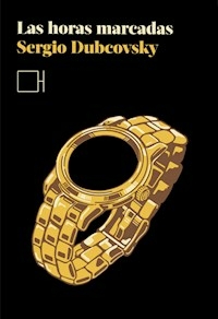 LAS HORAS MARCADAS - SERGIO DUBCOVSKY