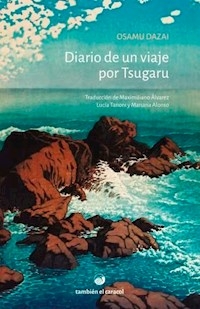DIARIO DE UN VIAJE POR TSUGARU - OSAMU DAZAI