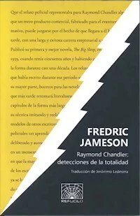 RAYMOND CHANDLER DETECCIONES DE LA TOTALIDAD - FREDRIC JAMESON