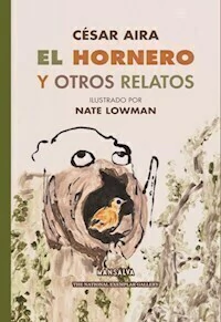 EL HORNERO Y OTROS RELATOS ILUSTRADO - CESAR AIRA NATE LOWMAN
