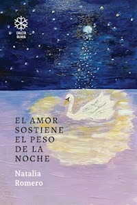 EL AMOR SOSTIENE EL PESO DE LA NOCHE - NATALIA ROMERO