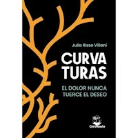 CURVATURAS EL DOLOR NUNCA TUERCE EL DESEO - JULIA RISSO VILLANI