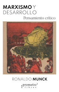 MARXISMO Y DESARROLLO PENSAMIENTO CRITICO - RONALDO MUNCK