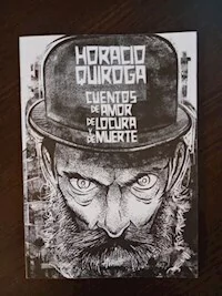 CUENTOS DE AMOR DE LOCURA Y DE MUERTE - QUIROGA HORACIO