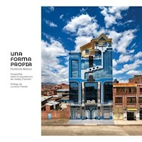 UNA FORMA PROPIA ARQUITECTURA DE FREDDY MAMANI - FLORENCIA BLANCO