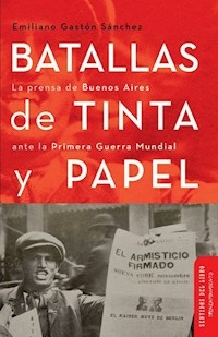 BATALLAS DE TINTA Y PAPEL - EMILIANO GASTON SANCHEZ